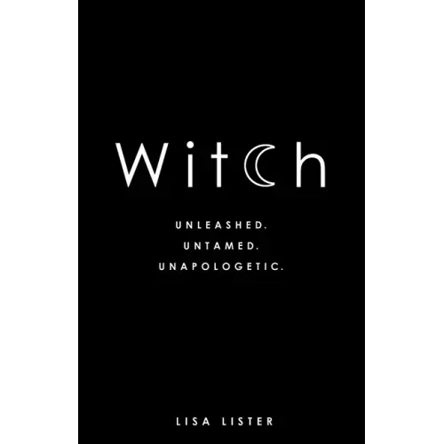 Witch: Unleashed. Untamed. Unapologetic. - Paperback | Books | Wiccan Center