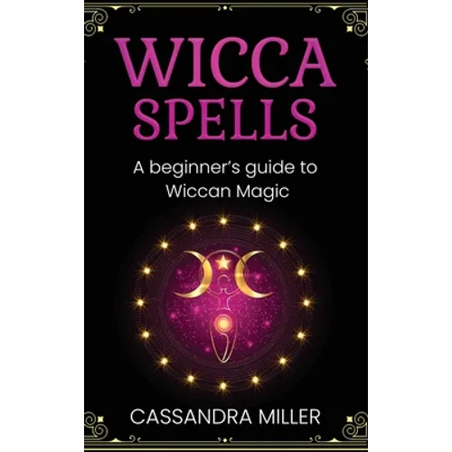 Wicca Spells: A Beginner's Guide to Wiccan Magic - Hardcover | Books | Wiccan Center