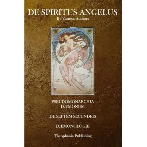 De Spiritus Angelus: Pseudomonarchia Daemonum, De Septem Secundeis, Daemonologie - Paperback | Books | Wiccan Center