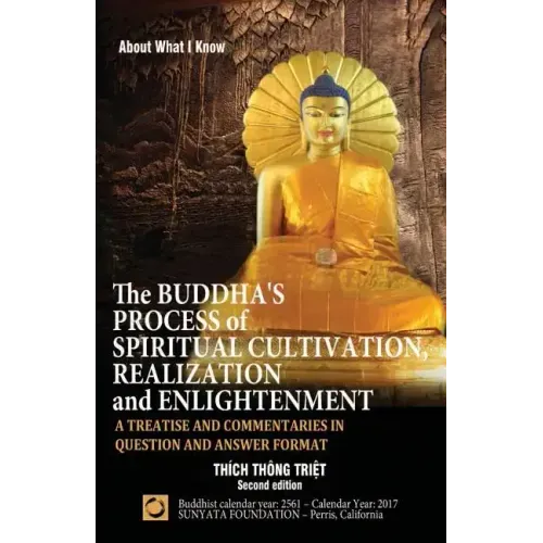 The Buddha's Process of Spiritual Cultivation, Realization and Enlightenment: A Treatise and Commentaries in Question and Answer Format - Paperback