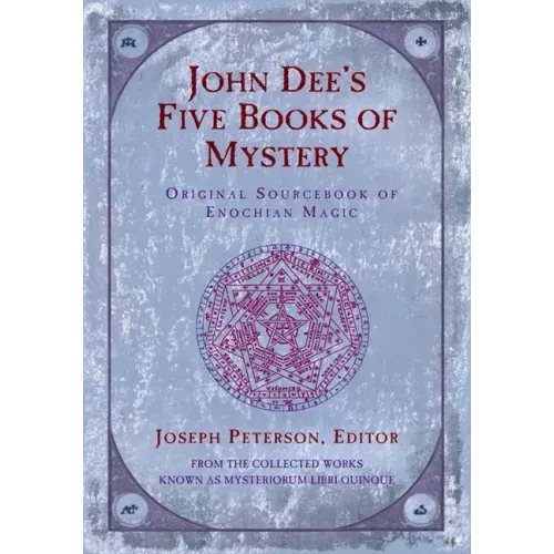 John Dee's Five Books of Mystery: Original Sourcebook of Enochian Magic - Paperback | Books | Wiccan Center