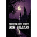 Southern Ghost Stories: New Orleans - Paperback | Books | Wiccan Center