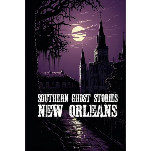 Southern Ghost Stories: New Orleans - Paperback | Books | Wiccan Center