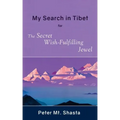 My Search in Tibet for the Secret Wish-Fulfilling Jewel - Paperback | Books | Wiccan Center