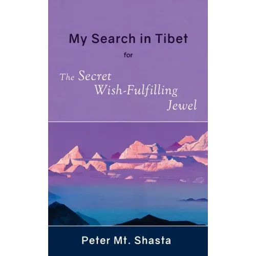 My Search in Tibet for the Secret Wish-Fulfilling Jewel - Paperback | Books | Wiccan Center