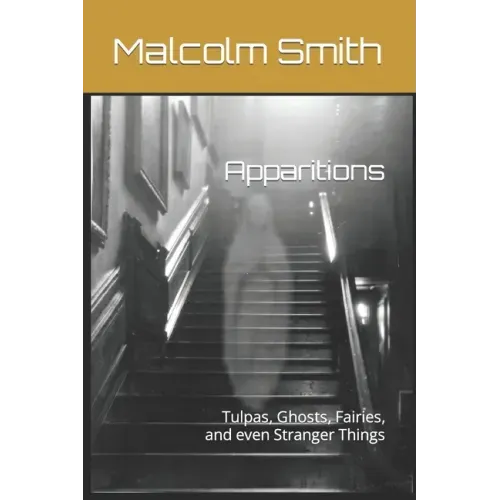 Apparitions: Tulpas, Ghosts, Fairies, and even Stranger Things - Paperback | Books | Wiccan Center