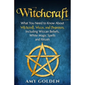 Witchcraft: What You Need to Know About Witchcraft, Wicca, and Paganism, Including Wiccan Beliefs, White Magic Spells, and Rituals - Paperback | Books | Wiccan Center