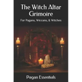 The Witch Altar Grimoire: For Pagans, Wiccans, & Witches - Paperback | Books | Wiccan Center