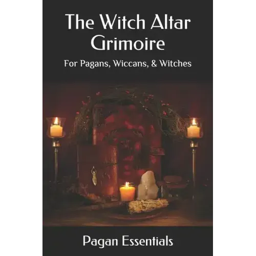 The Witch Altar Grimoire: For Pagans, Wiccans, & Witches - Paperback | Books | Wiccan Center