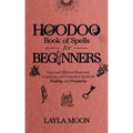Hoodoo Book of Spells for Beginners: Easy and Effective Rootwork, Conjuring, and Protection Spells for Healing and Prosperity - Paperback | Books | Wiccan Center