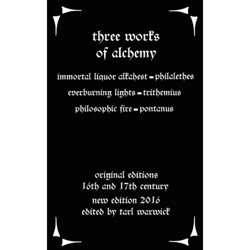 Three Works on Alchemy: The Immortal Liquor Alkahest, Everburning Lights, and Philosophic Fire - Paperback | Books | Wiccan Center