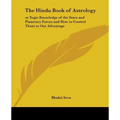 The Hindu Book of Astrology: Or Yogic Knowledge of the Stars and Planetary Forces and How to Control Them to Our Advantage - Paperback | Books | Wiccan Center