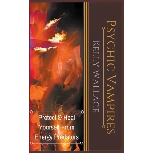 Psychic Vampires - Protect and Heal Yourself From Energy Predators - Paperback | Books | Wiccan Center