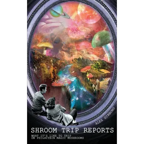 Shroom Trip Reports - What it's like to trip on Psilocybin Magic Mushrooms - Paperback | Books | Wiccan Center