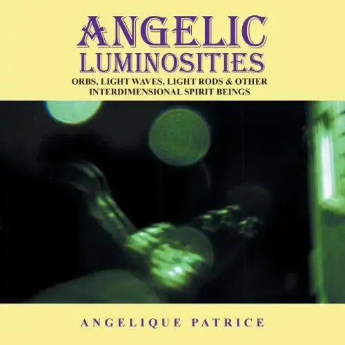 Angelic Luminosities: Orbs, Light Waves, Light Rods & Other Interdimensional Spirit Beings - Paperback | Books | Wiccan Center