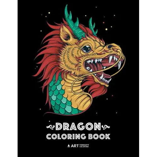 Dragon Coloring Book: Dragon Colouring Book for All Ages, Adults, Men, Women, Teens, Mythical Fantasy Designs, Stress Relieving Pages for Dragon Lover - Paperback