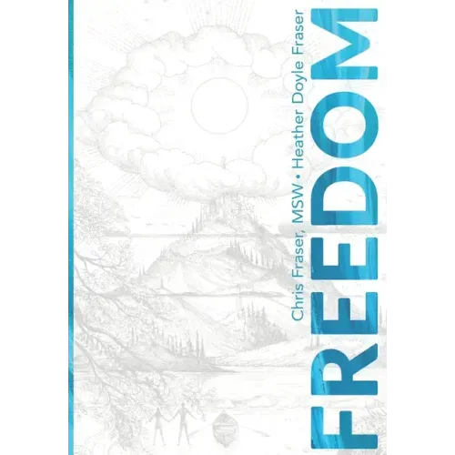 Freedom: How Teens Can Use Mindful Compassion to Thrive in a Chaotic World and Grow a Purpose-driven Life - Paperback