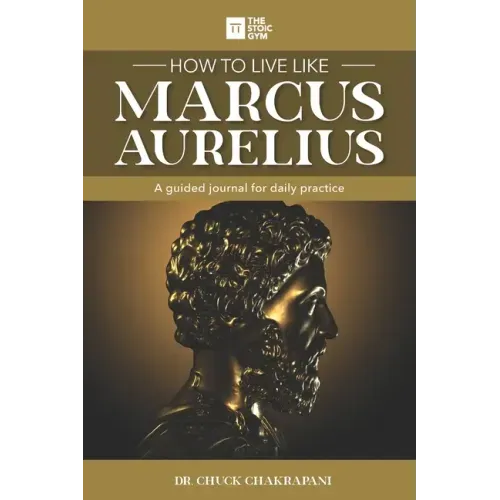 How to Live Like Marcus Aurelius: A guided journal for daily practice - Paperback