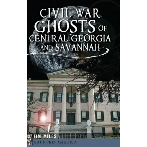 Civil War Ghosts of Central Georgia and Savannah - Hardcover | Books | Wiccan Center