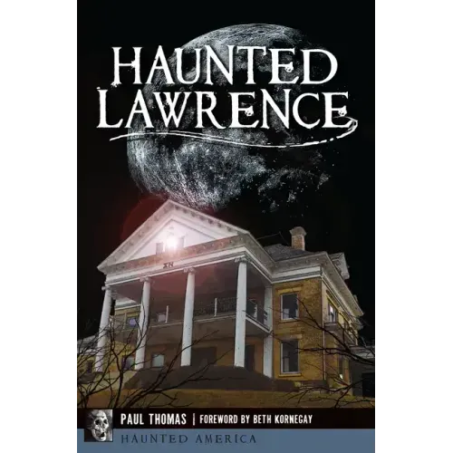 Haunted Lawrence - Paperback | Books | Wiccan Center