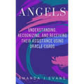 Angels: Understanding, Recognizing and Receiving their Assistance using Oracle Cards - Paperback | Books | Wiccan Center