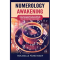 Numerology Awakening: Decode Your Destiny and Master Your Life through Tarot, Astrology and Numerology to Discover Who You Are and Predict Y - Paperback