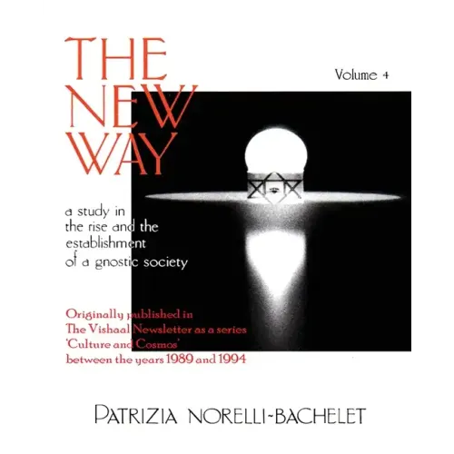 The New Way - A Study in the Rise and the Establishment of a Gnostic Society - Volume 4 - Paperback | Books | Wiccan Center