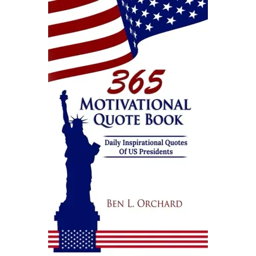365 Motivational Quote Book: Daily Inspirational Quotes Of US Presidents - Paperback | Books | Wiccan Center