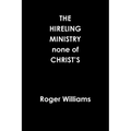 The HIRELING MINISTRY none of CHRIST'S