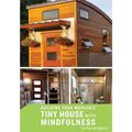 Building your Moveable Tiny House with Mindfulness