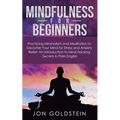 Mindfulness for Beginners: Practicing Minimalism and Meditation to Declutter Your Mind for Stress and Anxiety Relief: An Introduction to Mind Hacking - Paperback | Books | Wiccan Center