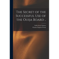 The Secret of the Successful use of the Ouija Board .. - Paperback | Books | Wiccan Center