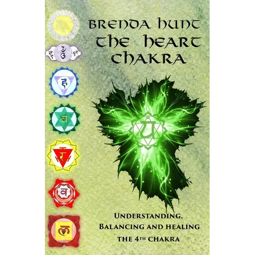 The Heart Chakra: Understanding, Balancing and Healing the 4th Chakra - Paperback | Books | Wiccan Center