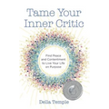 Tame Your Inner Critic: Find Peace and Contentment to Live Your Life on Purpose - Paperback | Books | Wiccan Center