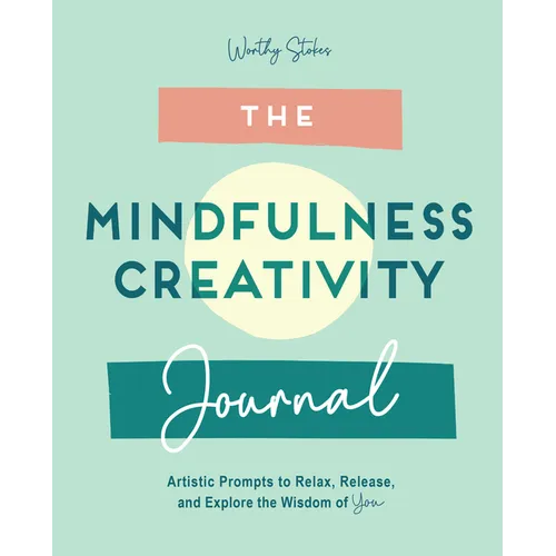 The Mindfulness Journal: Creative Prompts to Relax, Release, and Explore the Wisdom of You - Paperback | Books | Wiccan Center