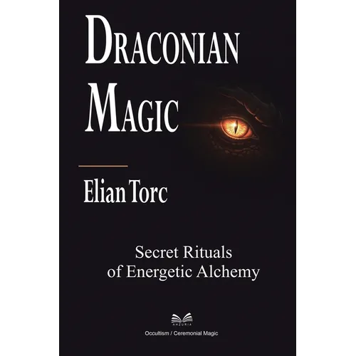 Draconian Magic: Secret Rituals of Energetic Alchemy - Paperback | Books | Wiccan Center