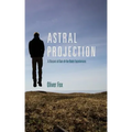 Astral Projection: A Record of Out-of-the-Body Experiences - Paperback | Books | Wiccan Center