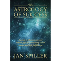 The Astrology of Success: A Guide to Illuminate Your Inborn Gifts for Achieving Career Success and Life Fulfillment - Paperback | Books | Wiccan Center