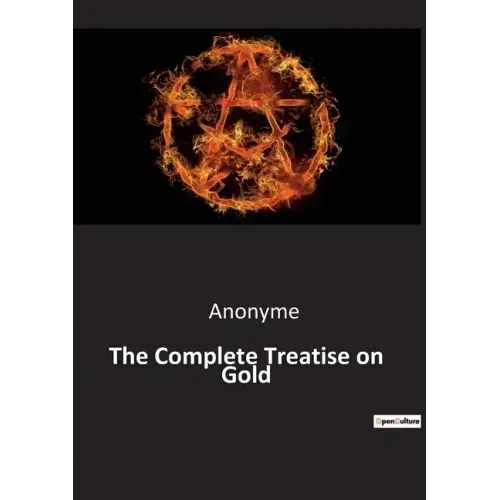 The Complete Treatise on Gold - Paperback