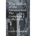 True Stories of the Paranormal: The Complete Collection - Paperback | Books | Wiccan Center