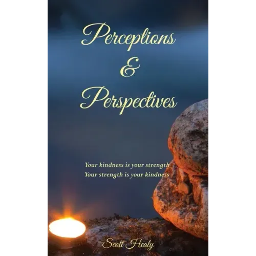Perceptions & Perspectives: Your kindness is your strength. Your strength is your kindness - Hardcover