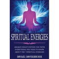 Spiritual Energies: Awaken What's Within You With Everything You Need to Know About the 7 Spiritual Energies