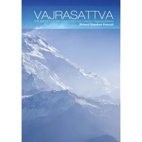 Vajrasattva: The Secret of the Four Wisdoms Trekcho, Togal and Bardo - Hardcover