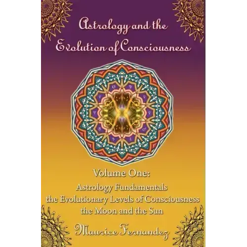 Astrology and the Evolution of Consciousness-Volume 1: Astrology Fundamentals - Paperback | Books | Wiccan Center
