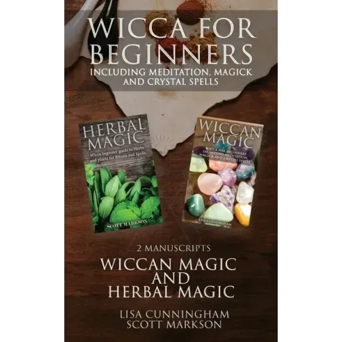 Wicca for Beginners: 2 Manuscripts Herbal Magic and Wiccan including Meditation, Magick and Crystal Spells - Paperback | Books | Wiccan Center