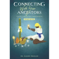 Connecting with Your Ancestors: A Practical Guide for Living a Destiny-Driven Life - Paperback