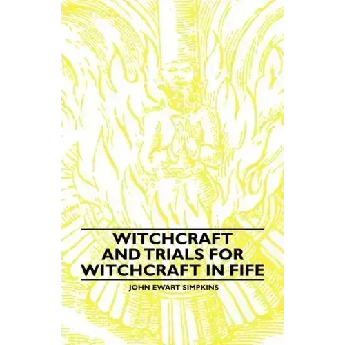 Witchcraft and Trials for Witchcraft in Fife;Examples of Printed Folklore - Hardcover | Books | Wiccan Center