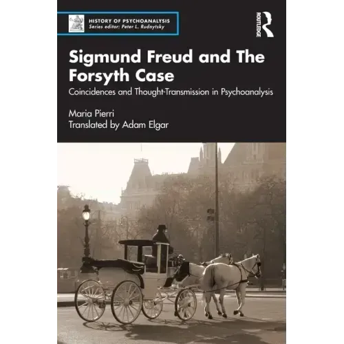 Sigmund Freud and the Forsyth Case: Coincidences and Thought-Transmission in Psychoanalysis - Paperback | Books | Wiccan Center