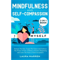 Mindfulness and Self-Compassion 2-in-1 Book: Release The Past, Forget The Future and Embrace The Power of Now, Embrace a Positive Beginning and Learn - Hardcover | Books | Wiccan Center
