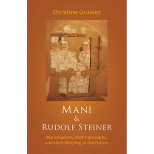 Mani and Rudolf Steiner: Manichaeism, Anthroposophy, and Their Meeting in the Future - Paperback | Books | Wiccan Center